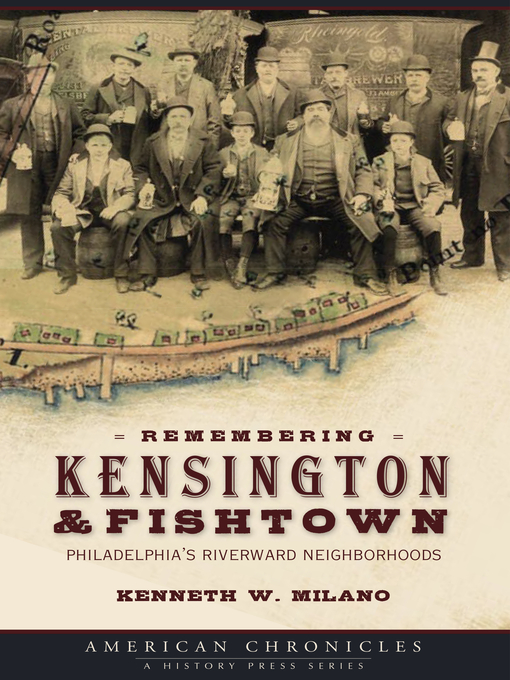 Title details for Remembering Kensington & Fishtown by Kenneth W. Milano - Wait list